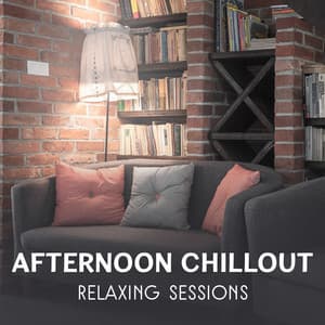Afternoon Chillout – Relaxing Sessions, Electronic Music for Total Rest, Free Time After Work Chillout Ambience - After Work Chillout Zone