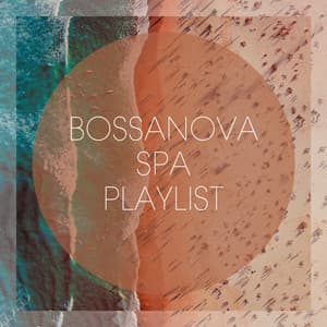 Bossanova Spa Playlist - Bossa Nova All-Star Ensemble