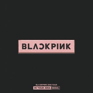 BLACKPINK 2018 TOUR 'IN YOUR AREA' SEOUL - BLACKPINK