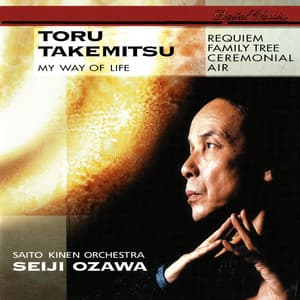 Takemitsu: Requiem; Family Tree; My Way Of Life - Toru Takemitsu