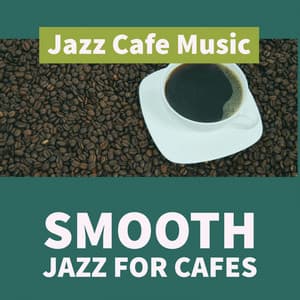 Smooth Jazz For Cafes - Jazz Cafe Music