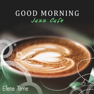 Good Morning Jazz Cafe - Elena Torne