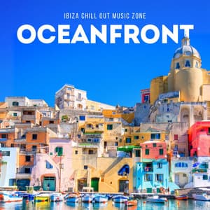 Oceanfront: Deep House Lounge - Ibiza Chill Out Music Zone