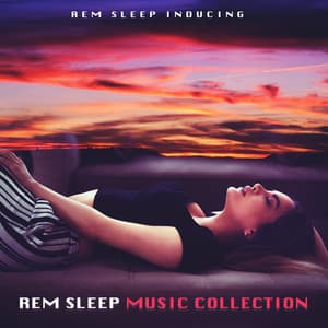 REM Sleep Music Collection - REM Sleep Inducing