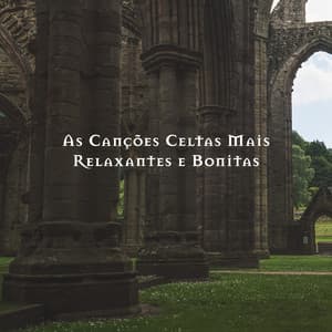 As Canções Celtas Mais Relaxantes e Bonitas: Rochas da Irlanda de Verão, Violino Melódico Irlandês e Harpa, Sussurro de Prados Celtas, Música Celta Spa, Chill-out Celta - Celtic Chillout Relaxation Academy