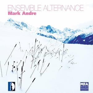 Ensemble Alternance Plays Mark Andre - Mark Andre