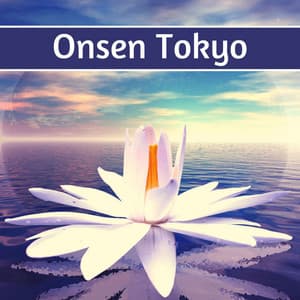 Onsen Tokyo: The Most Beautiful Japanese Onsen Music, Nature Sounds for Hot Spring - Asian Zen Spa Music Meditation