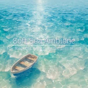 Soft Sea Ambience for Restful Sleep and Calm Mind - Ocean Waves for Deep Sleep