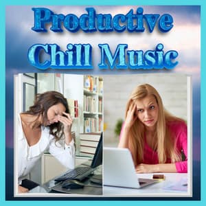 Productivity Lo Fi For Increased Concentration & Focus - Productive Chill Music