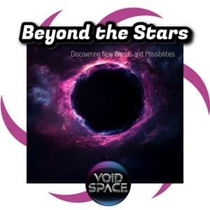 Beyond the Stars: Discovering New Worlds and Possibilities - Void Space