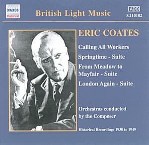 Coates, E.: Calling All Workers / Springtime Suite - Eric Coates
