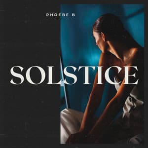 Solstice: Journeys into the Unknown - Phoebe B