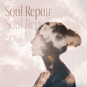 Soul Repair: Deep Open Soul, Emotional & Relaxing Tones, Unknown Parts of Your Soul, Calming Moments, Delicate Soul - Relaxation Music Guru