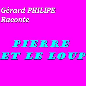 Pierre et le loup : Gérard Philipe raconte - Gérard Philipe