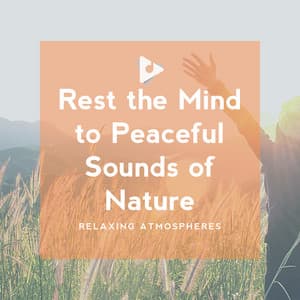 Rest the Mind to Peaceful Sounds of Nature - Relaxing ASMR