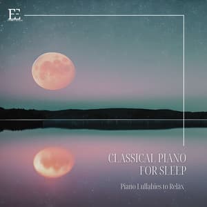 Classical Piano for Sleep: Piano Lullabies to Relax - Piano Classics for the Heart
