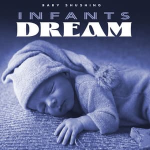 Infants Dream - Baby Shushing