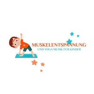 Muskelentspannung und Yoga Musik für Kinder - Sanfte Klänge der Natur, Beruhigende Entspannungsmusik - Kinderyoga Akademie