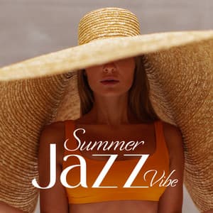 Summer Jazz Vibe: Relaxed Jazz Music - Smooth Jazz Journey Ensemble