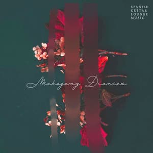 Mahogany Diaries - Spanish Guitar Lounge Music