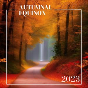 Autumnal Equinox 2023: Enchanting Melodies for Autumn's Arrival - Fall Equinox