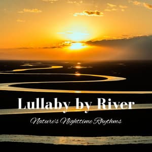 Lullaby by River: Nature's Nighttime Rhythms - Music for Sleeping Ensemble