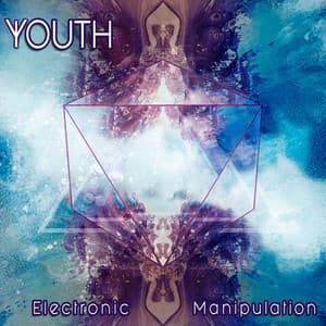 Electronic Manipulation - Youth