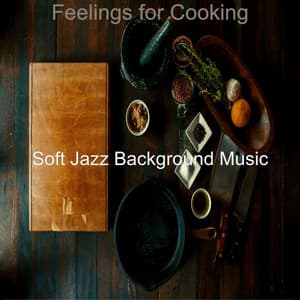 Feelings for Cooking - Soft Jazz Background Music