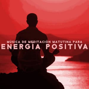 Música de Meditación Matutina para Energía Positiva - Relajación Meditar Academie