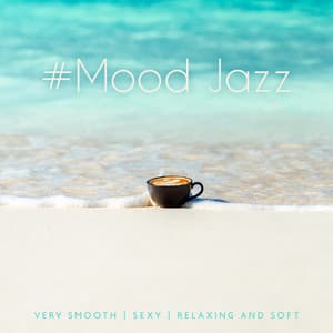 #Mood Jazz: Very Smooth, Sexy, Relaxing and Soft - Instrumental Music for Dinner, Chill Cocktail Bar, Relaxation & Weekend Time - Summer Bossa Nova Club