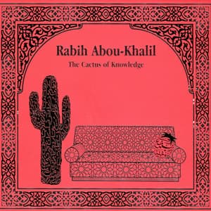 The Cactus of Knowledge - Rabih Abou-Khalil