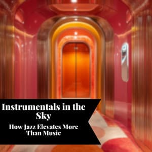 Instrumentals in the Sky: How Jazz Elevates More Than Music - Smooth Jazz Instrumental Band