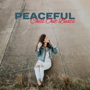 Peaceful Chill Out Beats – Easy Listening, Calm Beach Music, Sounds to Relax, Chill Out Lounge, Stress Free - Total Chillout Music Club