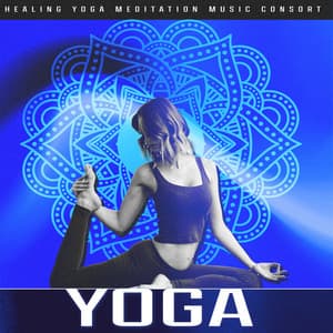 Yoga - Healing Yoga Meditation Music Consort