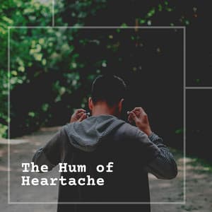 The Hum of Heartache - White Noise Vacuum