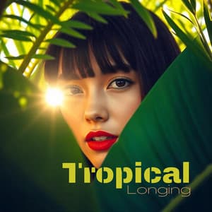 Tropical Longing: Under the Sun Sounds - Sunset Chill Out Music Zone