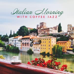 Italian Morning with Coffee Jazz: Calm Music for Cafe Bar, Restaurant and Relax - Instrumental Lounge Jazz