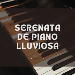 Serenata De Piano Lluviosa Vol. 2 - Colección definitiva de pianos de jazz