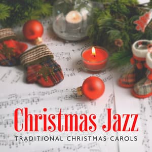 Christmas Jazz: Traditional Christmas Carols with Jazz Vibes, Kiss Under the Mistletoe, Xmas Time - Chritmas Jazz Music Collection