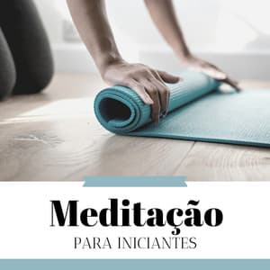 Meditação para Iniciantes - A Melhor Música Todas as Técnicas de Meditação - Meditação Clube