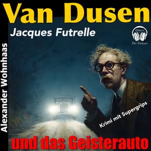 Van Dusen die Denkmaschine - Das Geisterauto - Alexander Wohnhaas