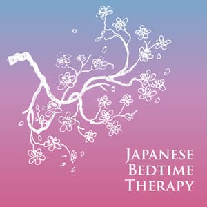 Japanese Bedtime Therapy: Sleep Music for Positive Aura Cleanse, Insomnia Healing and Complete Relaxation - Japanese Sweet Dreams Zone