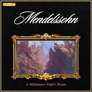 Mendelssohn: A Midsummer Night's Dream - Felix Mendelssohn