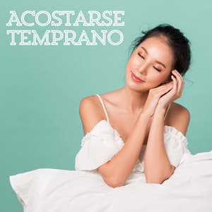 Acostarse Temprano: Viaje Interior para la Tranquilidad Absoluta - Musica para Acostarse