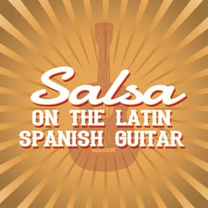 Salsa on the Latin Spanish Guitar - Salsa All Stars