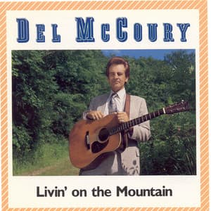 Livin' On The Mountain - Del McCoury