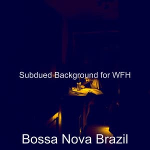 Subdued Background for WFH - Bossa Nova Brazil