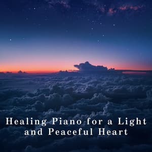 Healing Piano for a Light and Peaceful Heart - Relaxing BGM Project