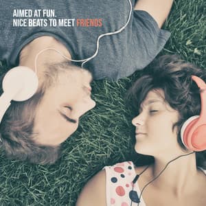 Aimed at Fun. Nice Beats to Meet Friends - Jazzy Background Artists