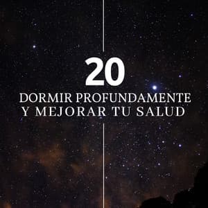 20 Canciones para Dormir Profundamente y Mejorar tu Salud - Dulces Sueños
